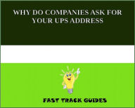 Title: WHY DO COMPANIES ASK FOR YOUR UPS ADDRESS?, Author: Alexey