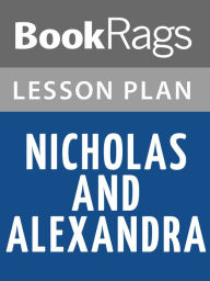 Title: Nicholas and Alexandra by Robert K. Massie Lesson Plans, Author: BookRags