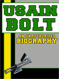 Title: Usain Bolt: An Unauthorized Biography, Author: Belmont & Belcourt Biographies