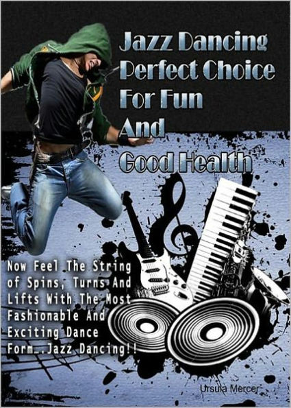 Jazz Dancing: Perfect Choice For Fun And Good Health! AAA+++