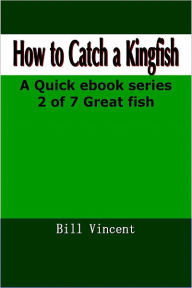 Title: How To Catch Kingfish, Author: Bill Vincent
