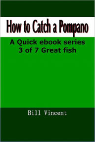 Title: How To Catch Pompano, Author: Bill Vincent