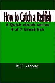 Title: How To Catch Redfish, Author: Bill Vincent