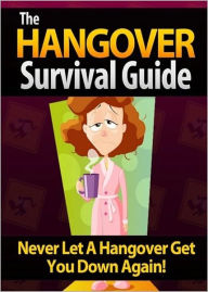 Title: The Hangover Survival Guide: Never Let a Hangover Get You Down Again! AAA+++, Author: Bdp
