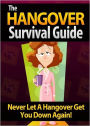 The Hangover Survival Guide: Never Let a Hangover Get You Down Again! AAA+++