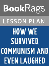 Title: How We Survived Communism and Even Laughed by Slavenka Drakulic Lesson Plans, Author: BookRags