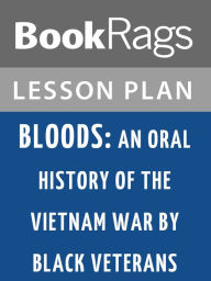 Title: Bloods: An Oral History of the Vietnam War by Black Veterans by Wallace Terry Lesson Plans, Author: BookRags