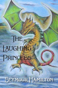 Title: The Laughing Princess, Author: Seymour Hamilton