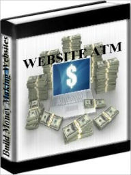 Title: Website ATM - How To Build Money Making Websites, Author: Frannk Kern