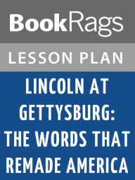 Title: Lincoln at Gettysburg: The Words that Remade America by Garry Wills Lesson Plans, Author: BookRags