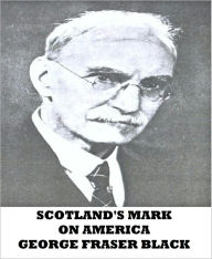 Title: Scotland's Mark on America, Author: George Fraser Black