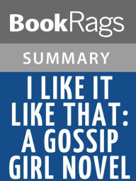 Title: I Like it Like That by Cecily Von Ziegesar l Summary & Study Guides, Author: BookRags