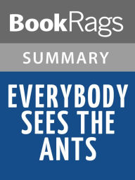 Title: Everybody Sees the Ants by A.S. King l Summary & Study Guide, Author: BookRags