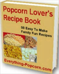 Title: 98 Popcorn Recipes, Author: 99 ¢ store