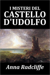 Title: I misteri del castello d'Udolfo, Author: Ann Radcliffe