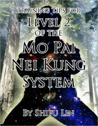 Title: Training Tips for Level Two of the Mo Pai Nei Kung System, Author: Shifu Lin