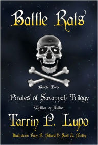 Title: Pirates of Savannah: Book Two, Battle Rats - Young Adult Teen Historical Fiction Action Adventure, Author: Tarrin P. Lupo