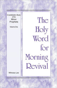 Title: The Holy Word for Morning Revival - Crystallization-study of the Minor Prophets, Volume 1, Author: Witness Lee