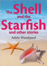 Title: The Shell and the Starfish and other series, Author: Adele Woodyard