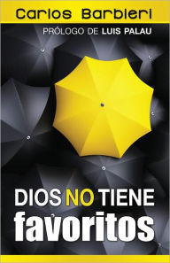 Title: Dios no tiene favoritos, Author: Carlos Barbieri