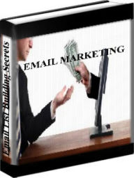 Title: Email Marketing Secrets - Email List Building Super Tips, Author: Mike Filsame