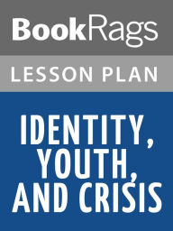 Title: Identity, Youth and Crisis by Erik Erikson Lesson Plans, Author: BookRags