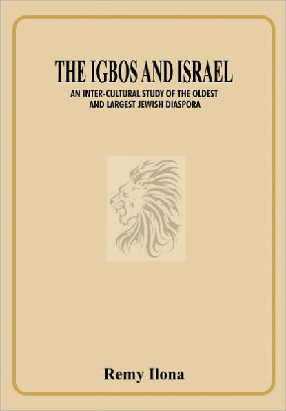 The Igbos and Israel An Inter-cultural Study of the Oldest and Largest Jewish Diaspora