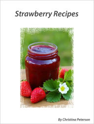 Title: Strawberry Recipes, Author: Christina Peterson