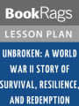 Unbroken: A World War II Story of Survival, Resilience, and Redemption by Laura Hillenbrand Lesson Plans