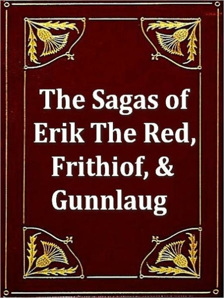 Three Sagas - Eirik the Red, Frithiof the Bold, & Gunnlaug