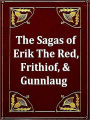 Three Sagas - Eirik the Red, Frithiof the Bold, & Gunnlaug