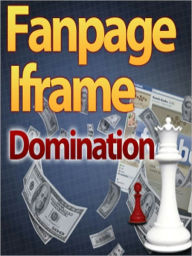 Title: Fanpage Iframe Domination, Author: Mike Morley