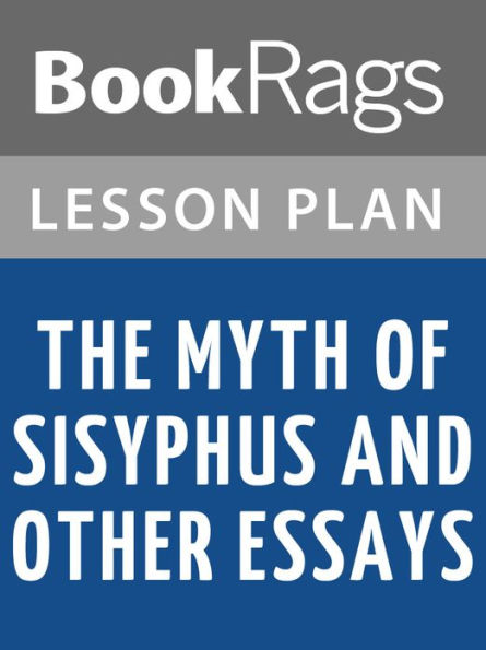 The Myth of Sisyphus and Other Essays by Albert Camus Lesson Plans