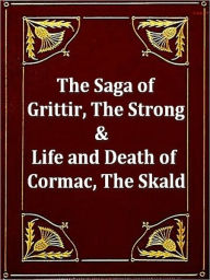 Title: Two Sagas - Grettir the Strong, & Cormac the Skald, Author: Unknown