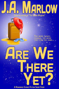 Title: Are We There Yet?, Author: J.A. Marlow