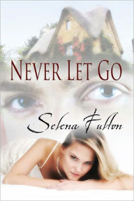 Title: Never Let Go, Author: Selena Fulton