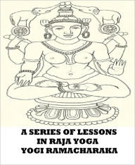 Title: A Series of Lessons in Raja Yoga, Author: YOGI RAMACHARAKA