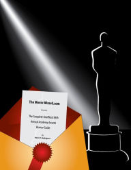 Title: The Complete Unofficial 84th Annual Academy Awards Review Guide, Author: Kevin T. Rodriguez