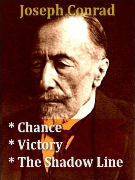 Three JOSEPH CONRAD Classics - Chance, Victory, & The Shadow Line