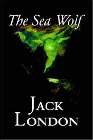 Title: The Sea Wolf: A Nautical and Adventure Classic By Jack London! AAA+++, Author: Jack London