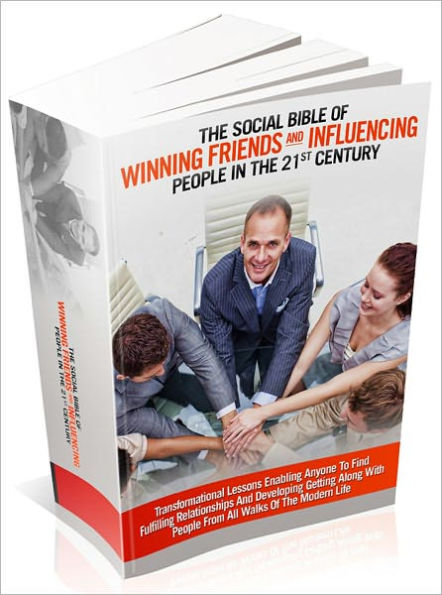 The Social Bible Of Winning Friends, And Influencing People In The 21st Century