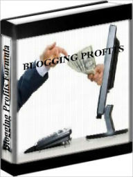 Title: Blogging Profits Formula - How To Make Money Online Blogging, Author: Frannk Kern