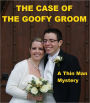 The Case of the Goofy Groom - A Thin Man Mystery