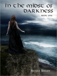 Title: In the Midst of Darkness, Author: Nicole Bailey