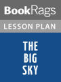 The Big Sky by A. B. Guthrie, Jr. Lesson Plans