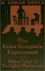 Title: The Great Keinplatz Experiment and Other Tales of Twilight and the Unseen: A Short Story Collection, Occult, Fiction and Literature Classic By Arthur Conan Doyle! AAA+++, Author: Arthur Conan Doyle