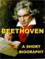 Beethoven - A Short Biography