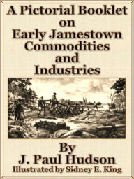 Title: A Pictorial Booklet on Early Jamestown Commodities and Industries, Author: J. Paul Hudson