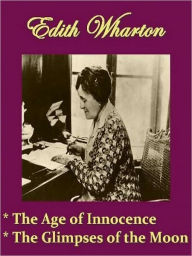 Two EDITH WHARTON Classics - The Age of Innocence, & The Glimpses of the Moon