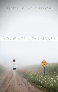 Title: You're not in this Alone!!, Author: Pastor Johnie Jefferson